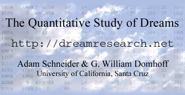 The Quantitative Study of Dreams: www.dreamresearch.net. By Adam Schneider & G. William Domhoff, UC Santa Cruz.